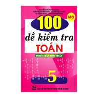 100 Đề Kiểm Tra Toán Lớp 5