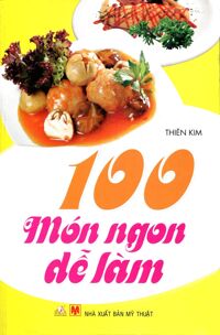 100 Món ngon dễ làm - Thiên Kim