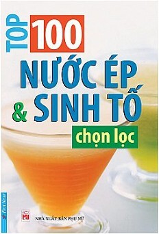 Top 100 nước ép & sinh tố chọn lọc