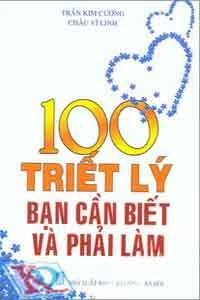 100 Triết Lý Bạn Cần Biết Và Phải Làm