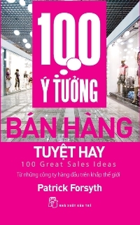 100 ý tưởng bán hàng tuyệt hay - Patrick Forsyth