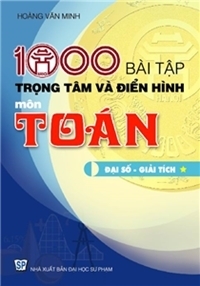 1000 bài tập trọng tâm và điển hình môn toán đại số giải tích tập ii