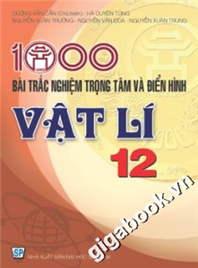 1000 bài trắc nghiệm trọng tâm và điển hình vật lý 12