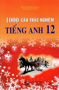 1000 Câu Trắc Nghiệm Tiếng Anh Lớp 12