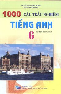 1000 câu trắc nghiệm Tiếng anh 6