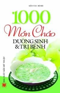 1000 món cháo dưỡng sinh và trị bệnh