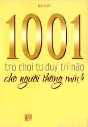 1001 Trò Chơi Tư Duy Trí Não Cho Người Thông Minh - Tập 1