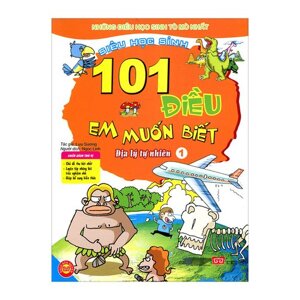 101 Điều Em Muốn Biết - Địa Lý Tự Nhiên - Tập 1