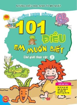 101 Điều Em Muốn Biết - T2 - Thế Giới Thực Vật