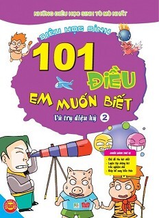 101 Điều Em Muốn Biết - Tập 2 - Vũ Trụ Diệu Kỳ Tác giả Lưu Sướng