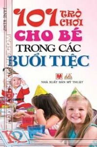 101 Trò chơi cho bé trong các buổi tiệc