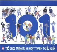 101 TRÒ CHƠI TRONG SINH HOẠT THANH THIẾU NIÊN