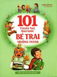 101 Truyện Hay Theo Bước Bé Trai Trưởng Thành