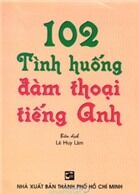 102 Tình Huống Đàm Thoại Tiếng Anh