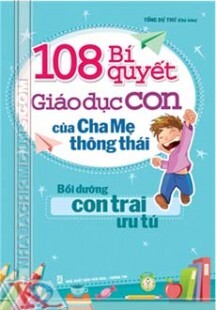 108 bí quyết giáo dục con của cha mẹ thông thái