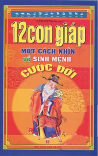 12 con giáp một cách nhìn về sinh mệnh cuộc đời