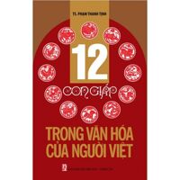 12 Con Giáp Trong Văn Hóa Của Người Việt