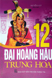 12 đại hoàng hậu Trung Hoa - Huyền Cơ (biên soạn)