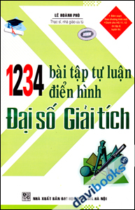 1234 Bài Tập Tự Luận Điển Hình Đại Số Giải Tích