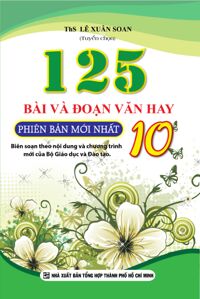 125 Bài và đoạn Văn hay lớp 10 - Tác giả: Lê Xuân Soan