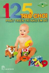 125 Trò Chơi Phát Triển Trí Não Em Bé