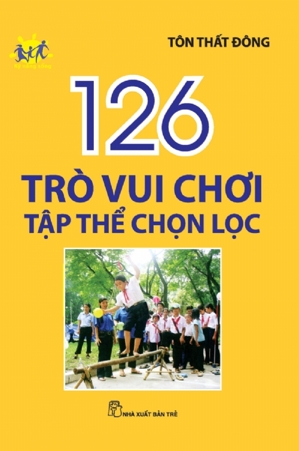 126 trò vui chơi tập thể chọn lọc - Tôn Thất Đông