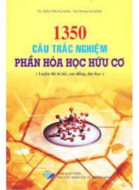 1350 Câu Trắc Nghiệm Phần Hóa Học Hữu Cơ (Luyện thi tú tài, cao đẳng, đại học)