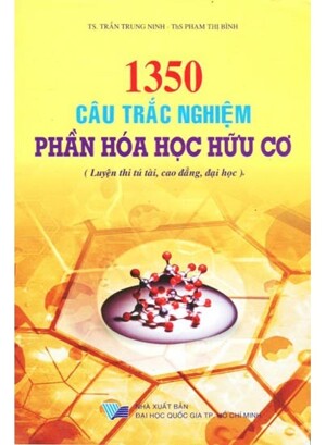 1350 Câu Trắc Nghiệm Phần Hóa Học Hữu Cơ (Luyện thi tú tài, cao đẳng, đại học)