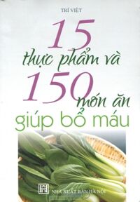 15 Thực Phẩm Và 150 Món Ăn Giúp Bổ Máu