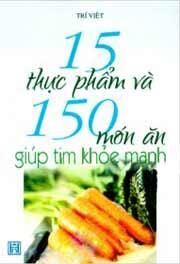 15 Thực Phẩm Và 150 Món Ăn Giúp Tim Khỏe Mạnh