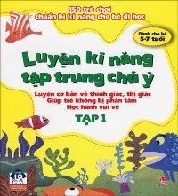 150 trò chơi chuẩn bị kĩ năng cho bé đi học - Luyện kĩ năng tập trung chú ý (T1) - Nhiều tác giả