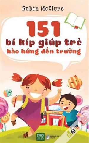 151 bí kíp giúp trẻ hào hứng đến trường