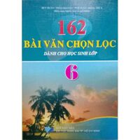 162 bài Văn chọn lọc 6