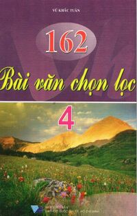 162 Bài Văn Chọn Lọc Lớp 4 Tác giả Vũ Khắc Tuân