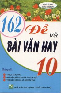 162 đề và bài văn hay 10