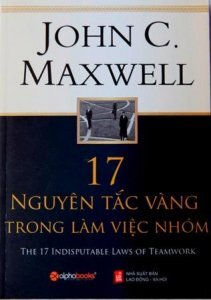 17 nguyên tắc vàng trong làm việc nhóm - Jonh C. Maxwell - Người dịch: Đức Anh