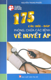 175 câu hỏi đáp phòng, chữa các bệnh về huyết áp