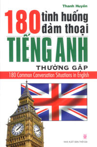 180 tình huống đàm thoại tiếng Anh thường gặp