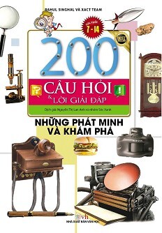 200 Câu Hỏi Và Lời Giải Đáp - Những Phát Minh Và Khám Phá