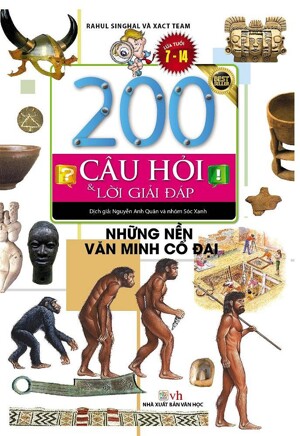 200 Câu Hỏi Và Lời Giải Đáp - Những Nền Văn Minh Cổ Đại