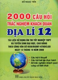 2000 Câu Hỏi Trắc Nghiệm Khách Quan Địa Lí 12