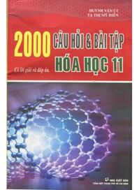 2000 Câu Hỏi Và Bài Tập Trắc Nghiệm Có Lời Giải Và Đáp Án Hóa Học 11