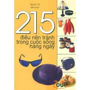 215 điều nên tránh trong cuộc sống hàng ngày – Ngọc Tố (biên soạn)