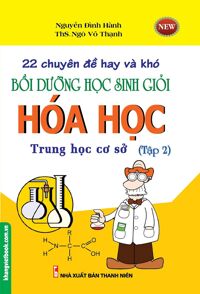 22 Chuyên Đề Hay Và Khó Bồi Dưỡng Học Sinh Giỏi Hóa Học THCS (Tập 2)