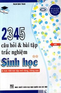 2345 Câu Hỏi & Bài Tập Trắc Nghiệm Sinh Học (Tập 2)