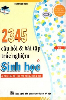 2345 Câu Hỏi & Bài Tập Trắc Nghiệm Sinh Học Tập 1