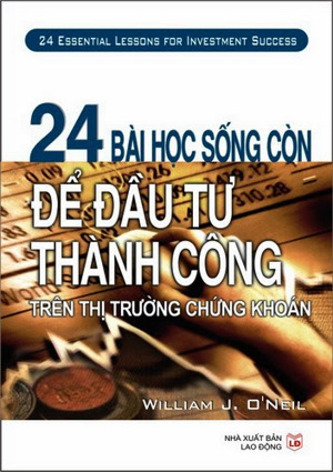 24 bài học sống còn để đầu tư thành công trên thị trường chứng khoán - William O'Neil