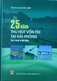 25 năm thu hút vốn FDI tại Hải Phòng - Thực trạng và giải pháp