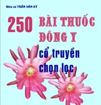 250 Bài Thuốc Đông Y Cổ Truyền Chọn Lọc