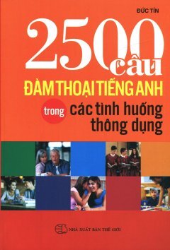 2500 câu đàm thoại tiếng Anh trong các tình huống thông dụng